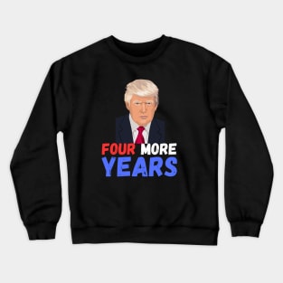 Donald Trump Four More Years 2024 Crewneck Sweatshirt